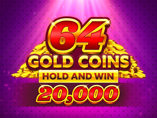 64 Gold Coins Hold and Win 20,000