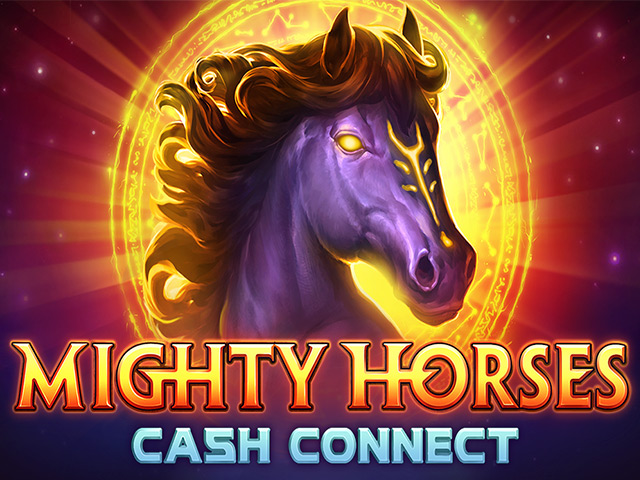 Mighty Horses: Cash Connect