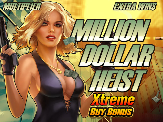 Play Million Dollar Heist Xtreme Buy Bonus