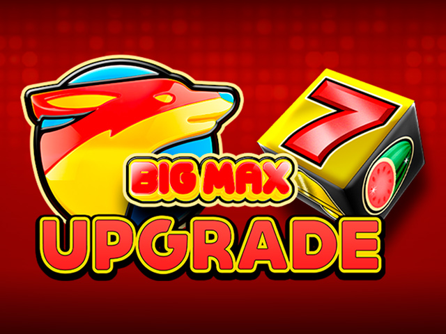 Big Max Upgrade