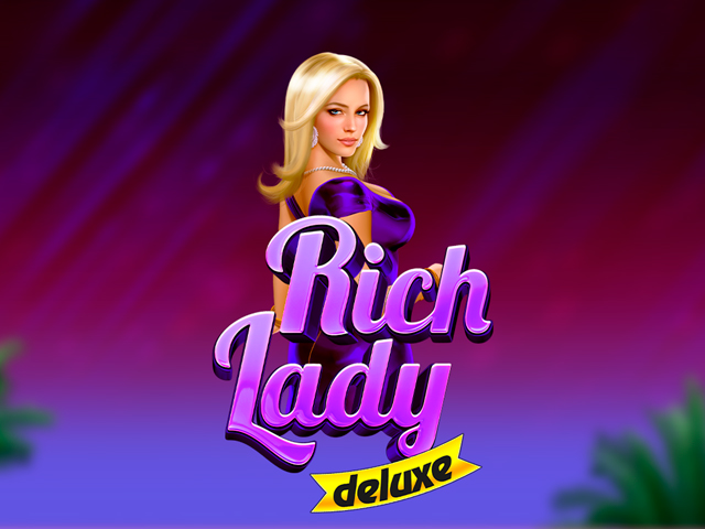 Rich Lady Deluxe