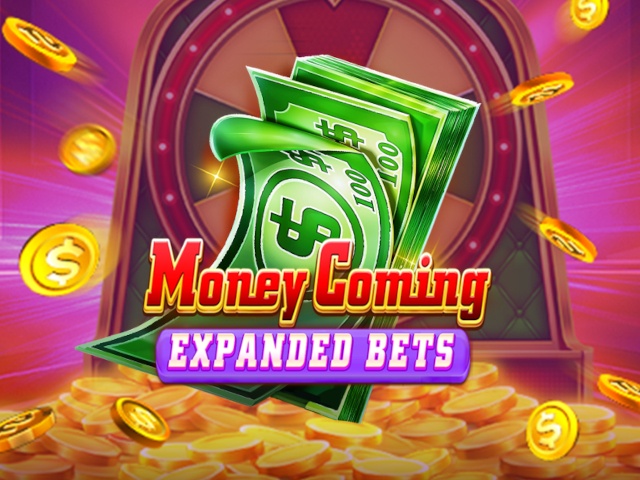 Money Coming Expanded Bets
