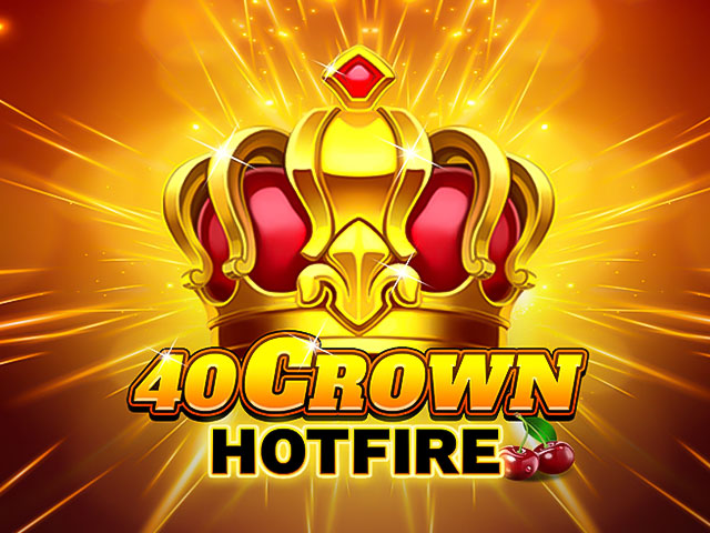 40 Crown Hotfire
